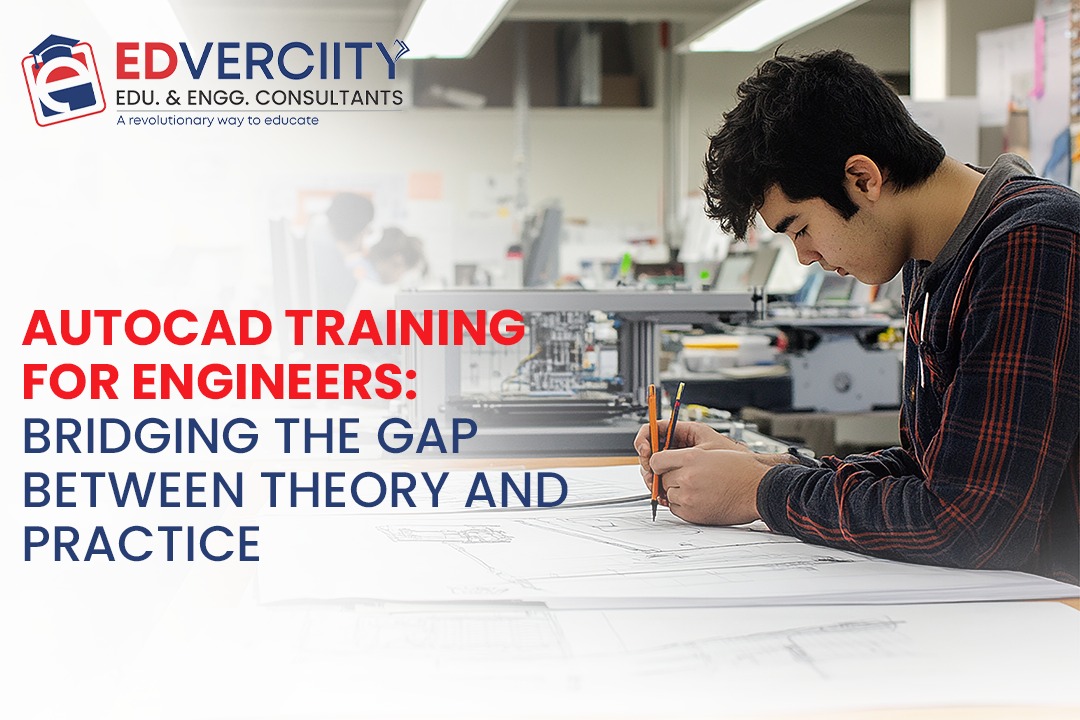 AutoCAD Training for Engineers Bridging the Gap Between Theory and Practice