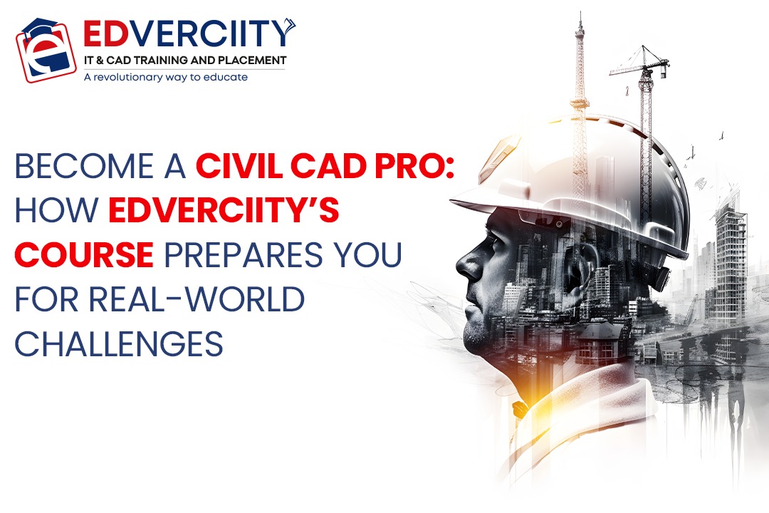 Become a Civil CAD Pro: How Edverciity’s Course Prepares You for Real-World Challenges