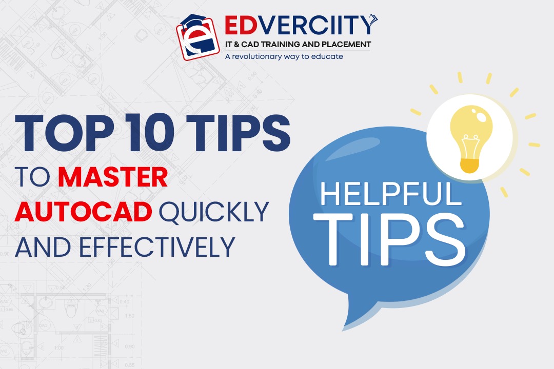 Top 10 Tips to Master AutoCAD Quickly and Effectively